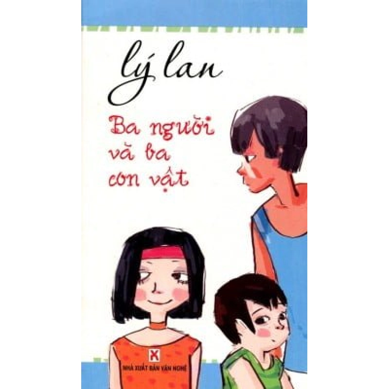 Ba Người Và Ba Con Vật - Lý Lan ASB.PO Oreka Blogmeo 230225 395201