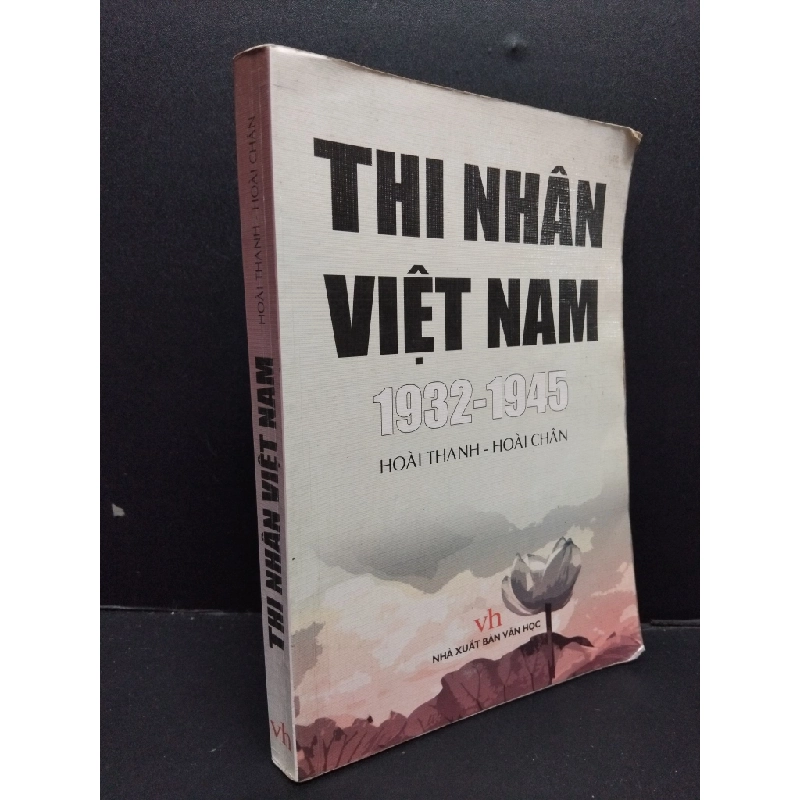 Thi nhân Việt Nam Hoài Thanh - Hoài Chân mới 70% ố có viết trang đầu bong gáy và highlight ít 2006 HCM.ASB0609 448207