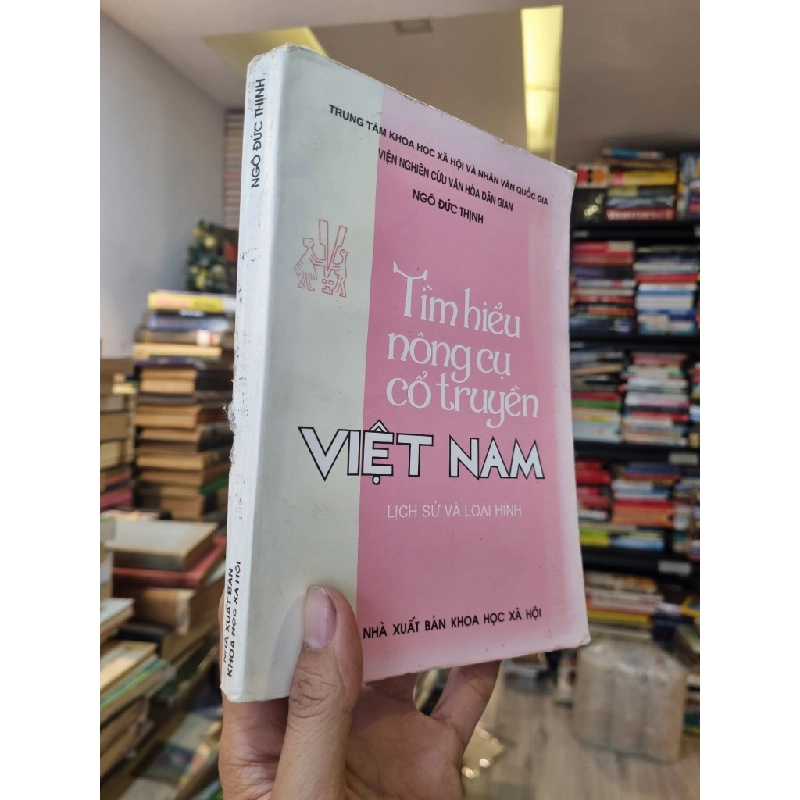 Tìm Hiểu Nông Cụ Cổ Truyền Việt Nam : Lịch sử và loại hình - Ngô Đức Thịnh 353852