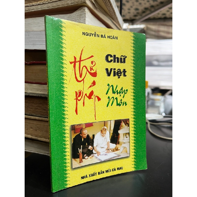 Thư pháp Chữ Việt Nhập môn - Nguyễn Bá Môn 459788