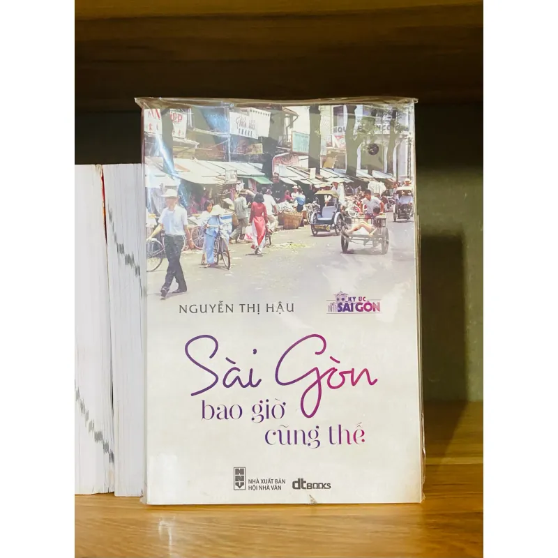 Sài Gòn bao giờ cũng thế - Nguyễn Thị Hậu 907862
