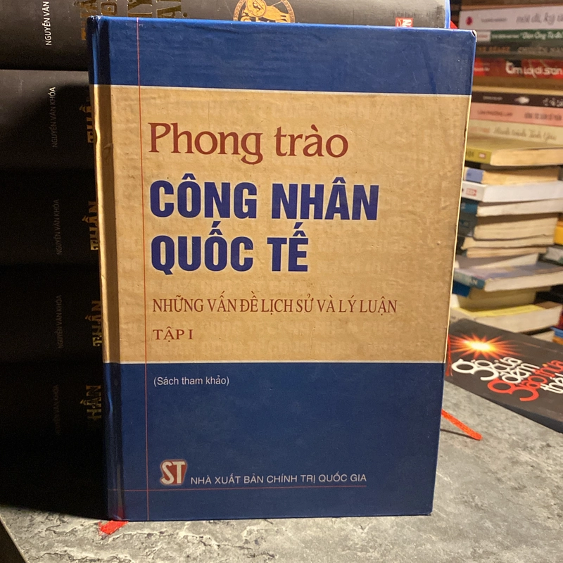 Phong Trào Công Nhân Quốc Tế- những vấn đề lịch sử và lý luận (T1) 540721