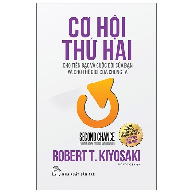 Cơ Hội Thứ Hai Cho Tiền Bạc Và Cuộc Đời Của Bạn Và Cho Thế Giới Chúng Ta - Robert T. Kiyosaki 114344