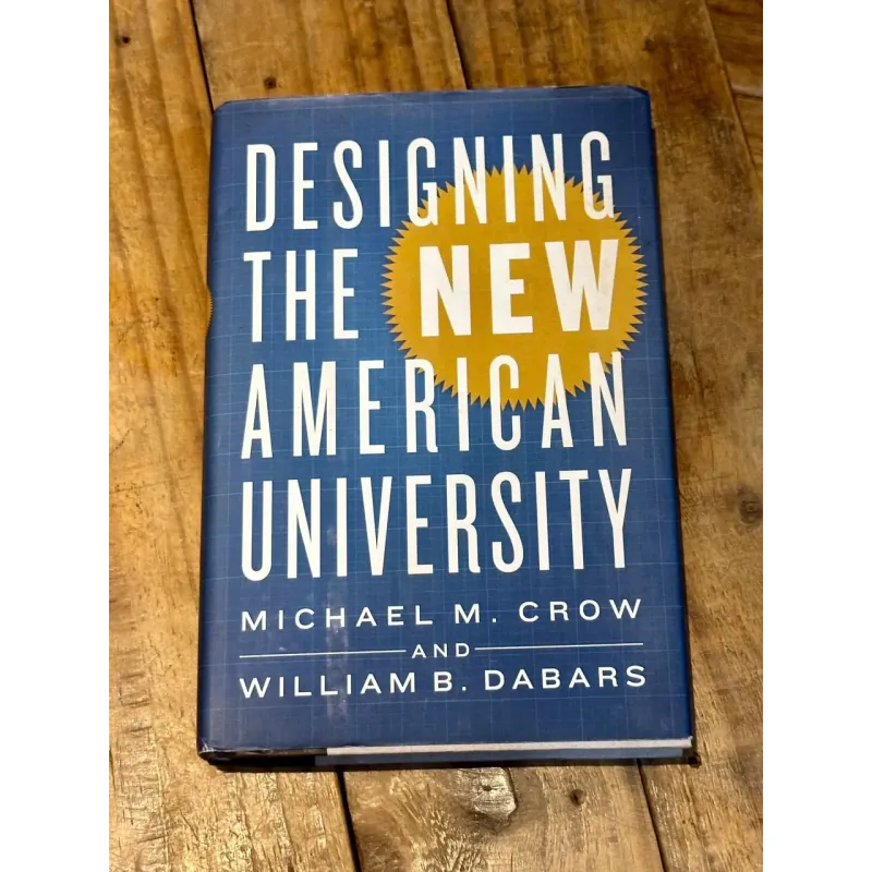Designing the New American University - Michael M. Crow & William B. Dabars 729070