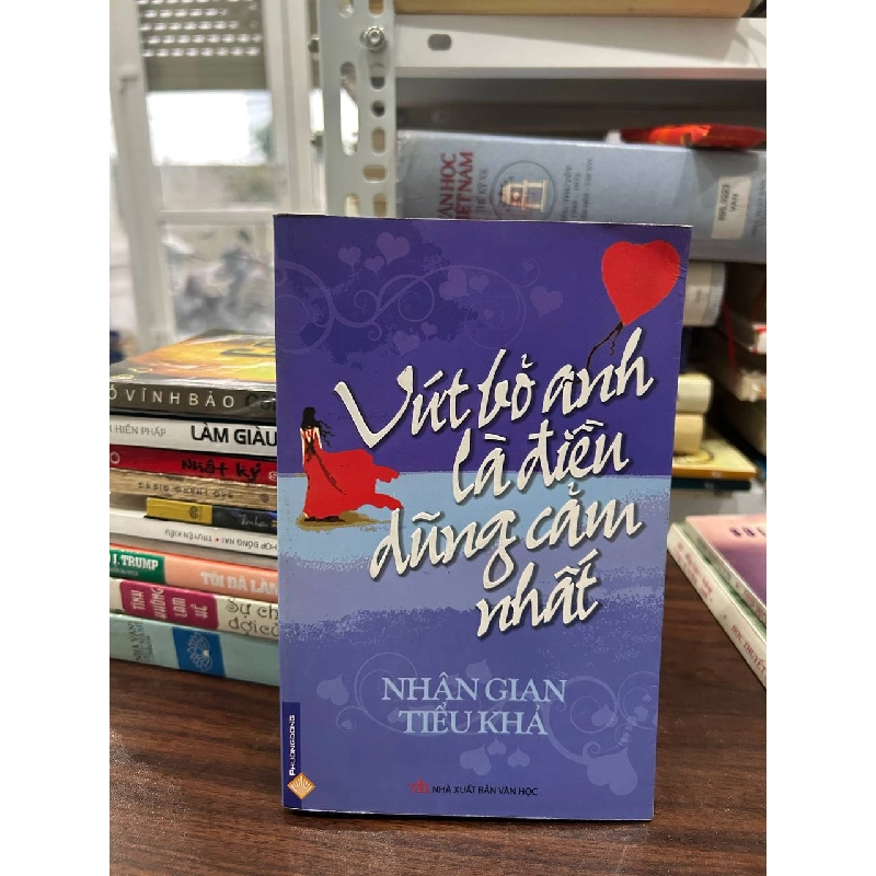 Vứt Bỏ Anh Là Điều Dũng Cảm Nhất - Nhân Gian Tiểu Khả - Nhân Gian Tiểu Khả 1001377