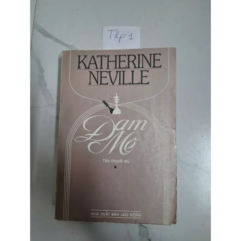 Đam Mê - tập 1 - Katherine Neville - Tiểu thuyết Mỹ 795962