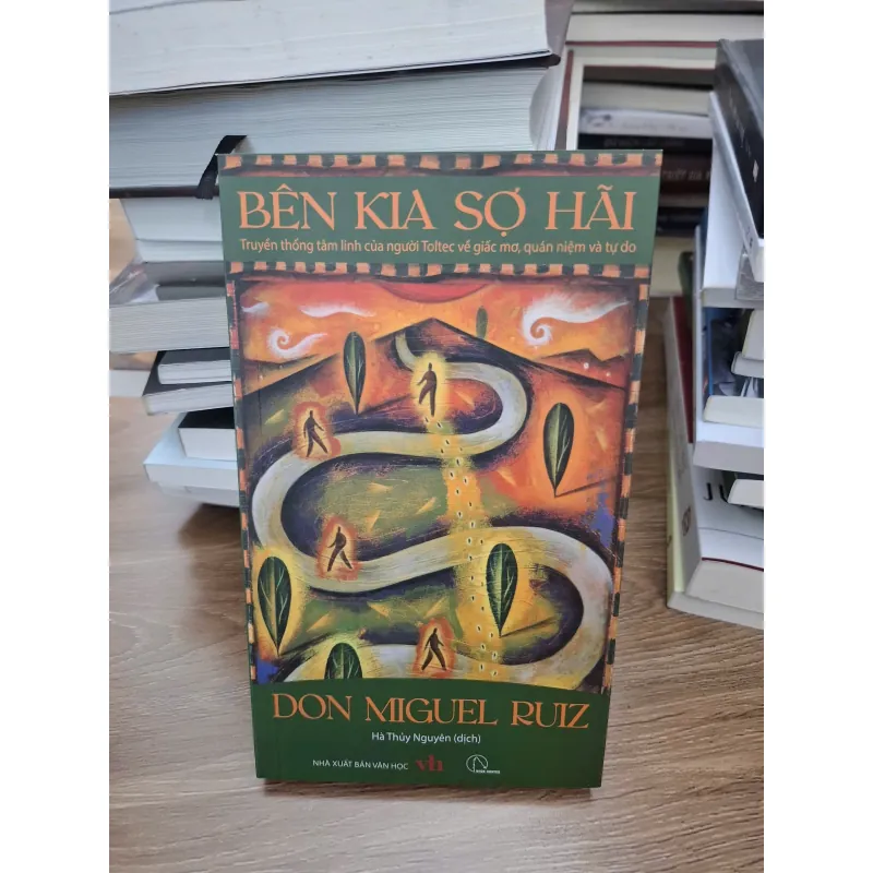 Bên kia sợ hãi (Truyền thống tâm linh của người Toltec...) - Don Miguel Ruiz - Tâm linh 693712