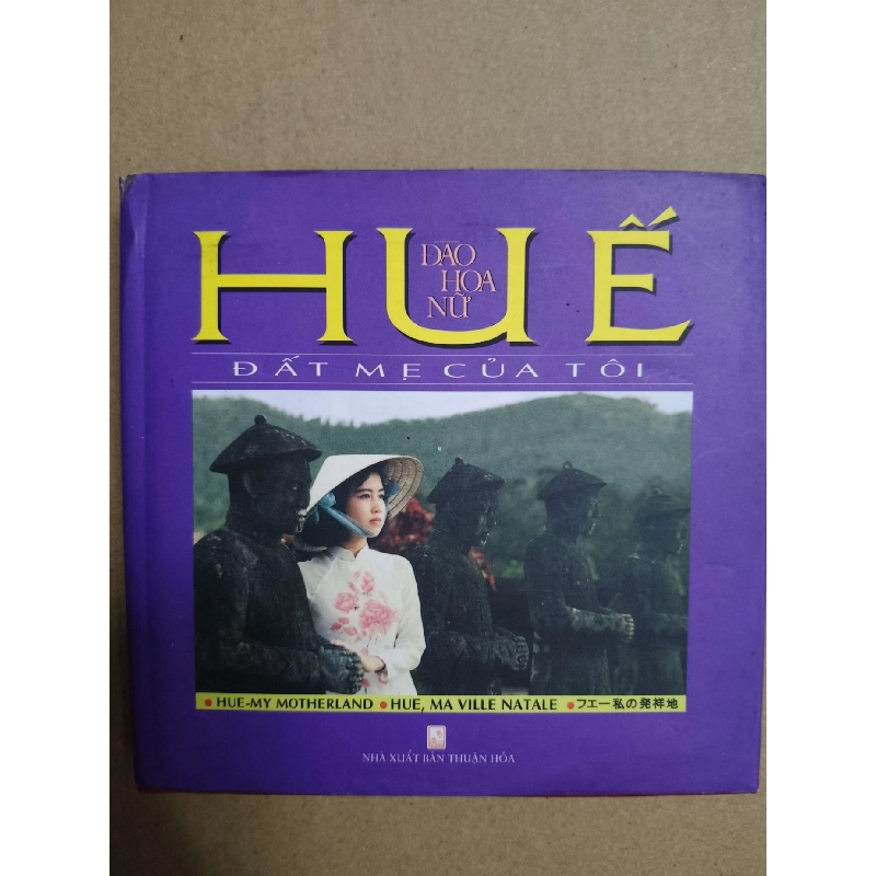Huế đất mẹ - 2009 - 214 trang - Bìa cứng - Kt 12 x 12 LỊCH SỬ - CHÍNH TRỊ - TRIẾT HỌC ANTQ2012-182 921195