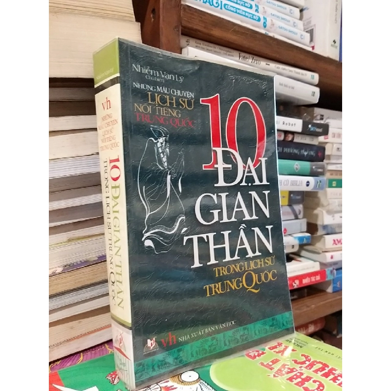 10 đại gian thần trong lịch sử Trung Quốc - Nhiễm Vạn Lý
biên soạn 552084