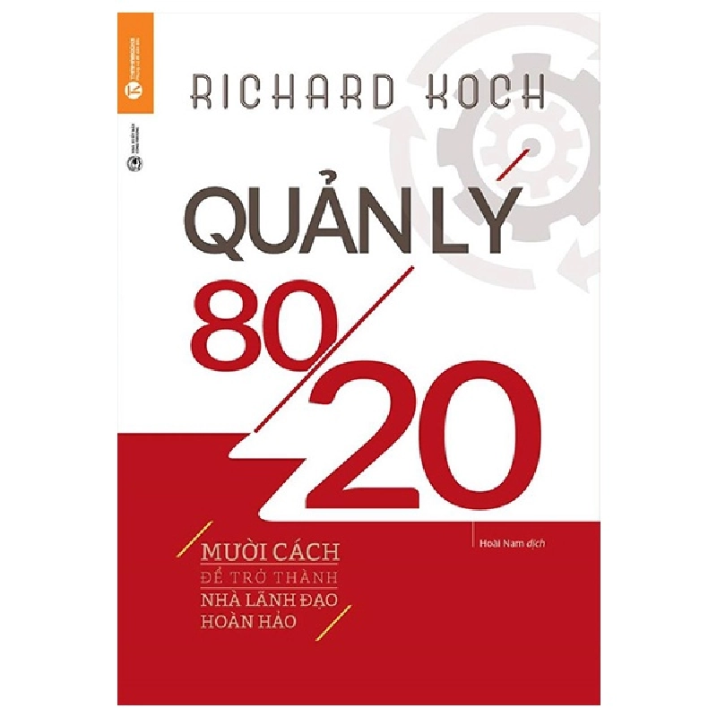 Quản Lý 80/20: Mười Cách Để Trở Thành Nhà Lãnh Đạo Hoàn Hảo - Richard Koch 297041