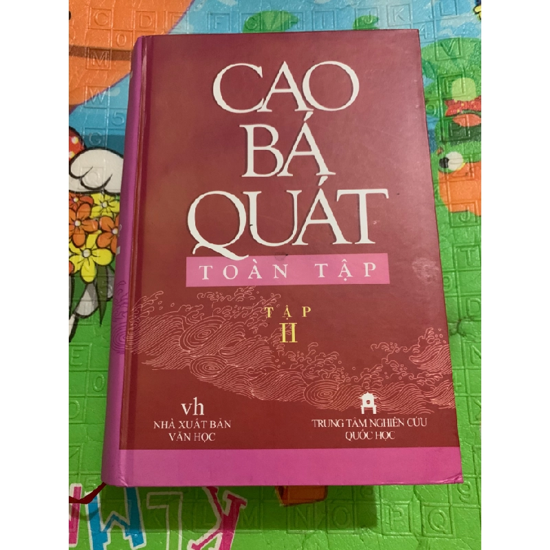Cao Bá Quát toàn tập - Tập 2 (Bìa cứng,1783 trang,xb năm 2012,nxb Văn Học, mới nguyển seal 95%) tác giả Mai Quốc Liên- STB2905- Văn Học 351635