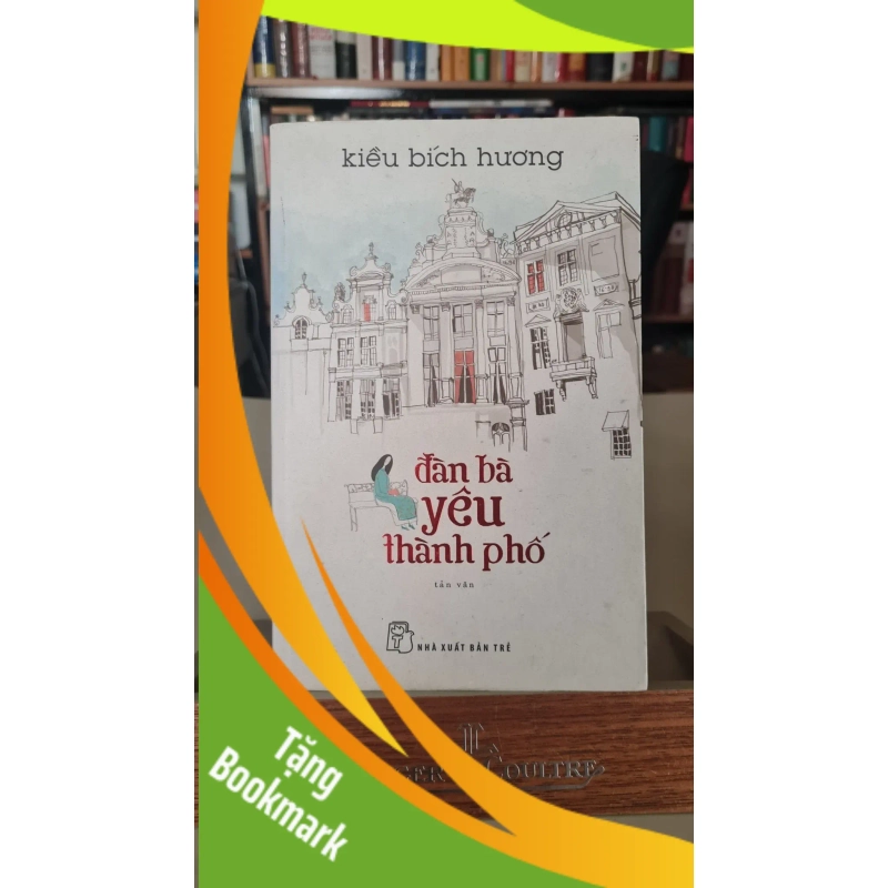 (TẶNG BOOKMARK) Đàn bà yêu thành phố mới - Kiều Bích Hương Sách văn học RBK0302 942447