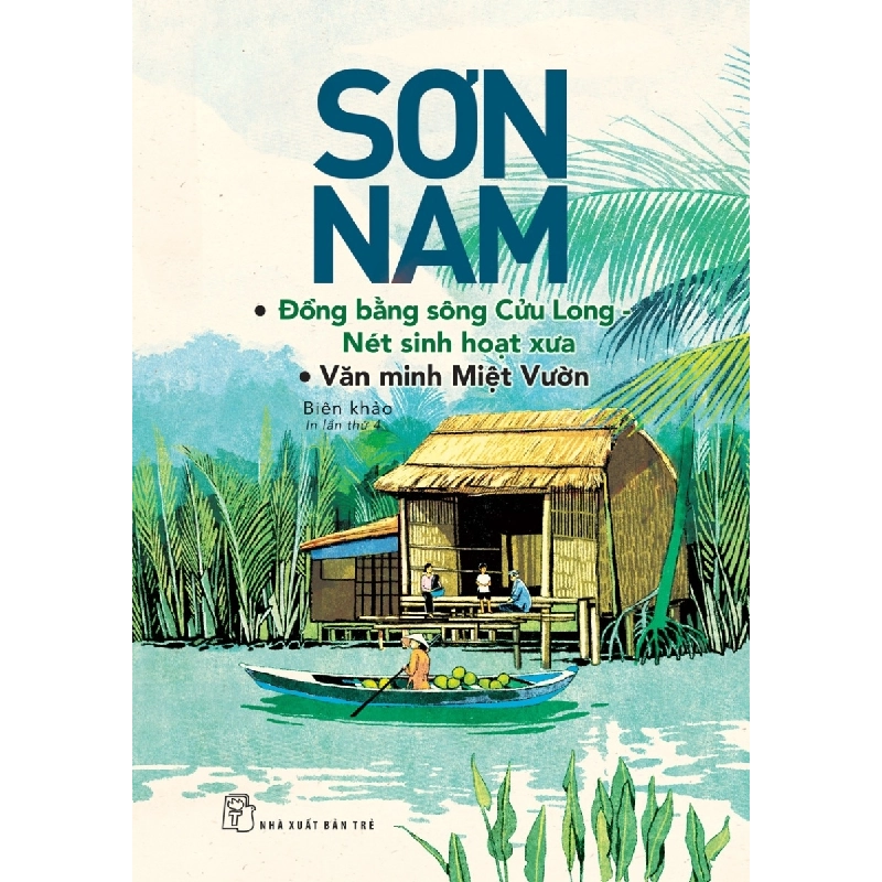 Đồng Bằng Sông Cửu Long, Nét Sinh Hoạt Xưa - Văn Minh Miệt Vườn - Sơn Nam (Mới 100%) Truyện ngắn, tản văn, NXB Trẻ - SÁCH ĐẠI HỌC 480113