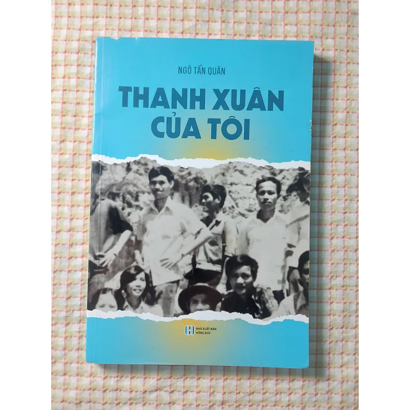 THANH XUÂN CỦA TÔI - NGÔ TẤN QUÂN - Thể loại HỒI KÝ 732328