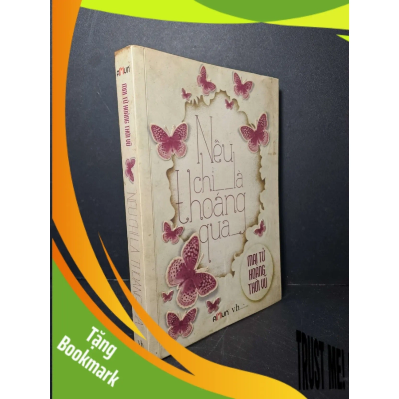 (TẶNG BOOKMARK) Nếu chỉ là thoáng qua - Mai Tử Hoàng Thời Vũ 2013 mới 80% ố VĂN HỌC RBK2012-38 948463