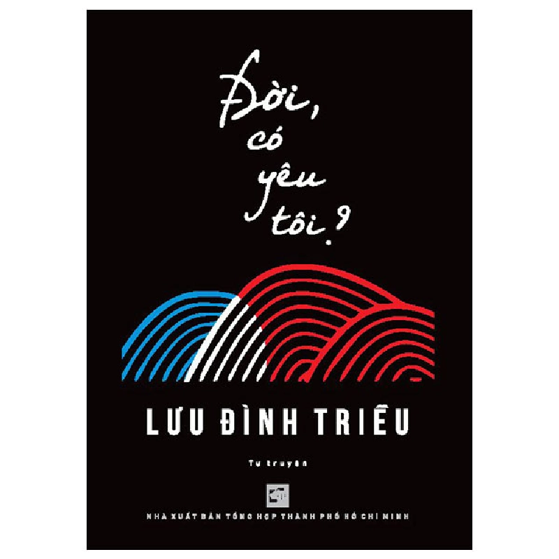 Đời, Có Yêu Tôi? - Lưu Đình Triều 288189