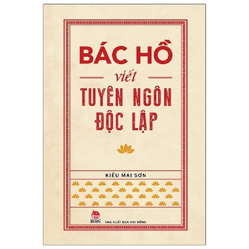 Bác Hồ Viết Tuyên Ngôn Độc Lập - Kiều Mai Sơn (Mới 100%) Tiểu sử, hồi ký, NXB Kim Đồng - SÁCH ĐẠI HỌC 485279