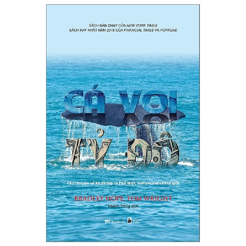 Cá Voi Tỷ Đô - Câu Chuyện Về Kẻ Đã Lừa Cả Phố Wall, Hollywood Và Thế Giới - Tom Wright, Bradley Hope ASB.PO Oreka-Blogmeo120125 373978