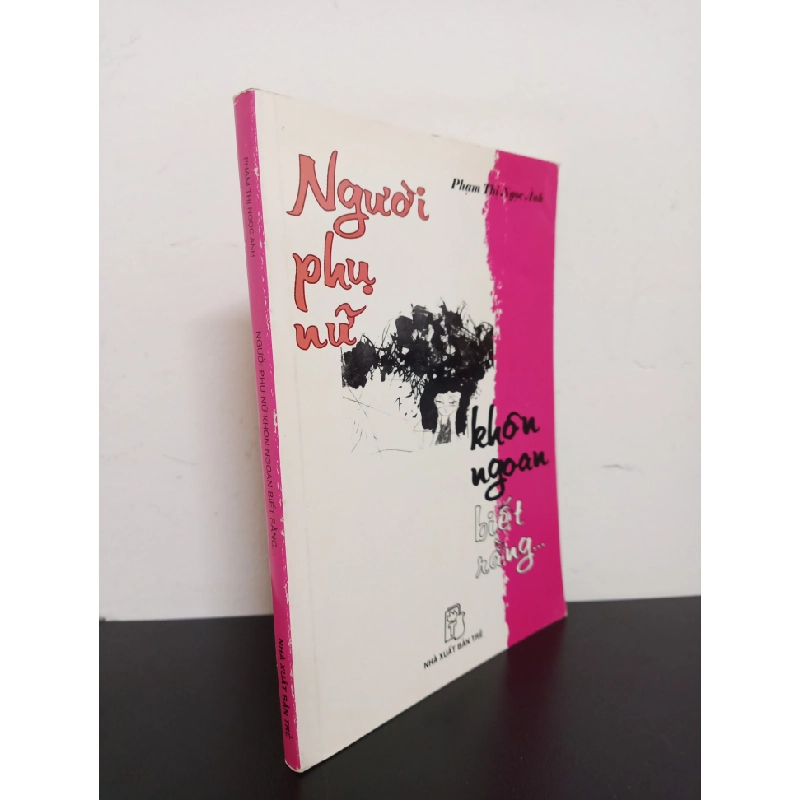 Người Phụ Nữ Khôn Ngoan Biết Rằng... (2006) - Phạm Thị Ngọc Ánh Mới 90% HCM.ASB1803 78631