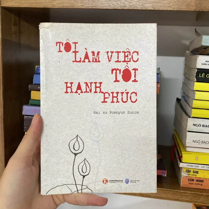 Sách tôi làm việc tôi hạnh phúc-Đại sư Pomnyun Sunim 572292