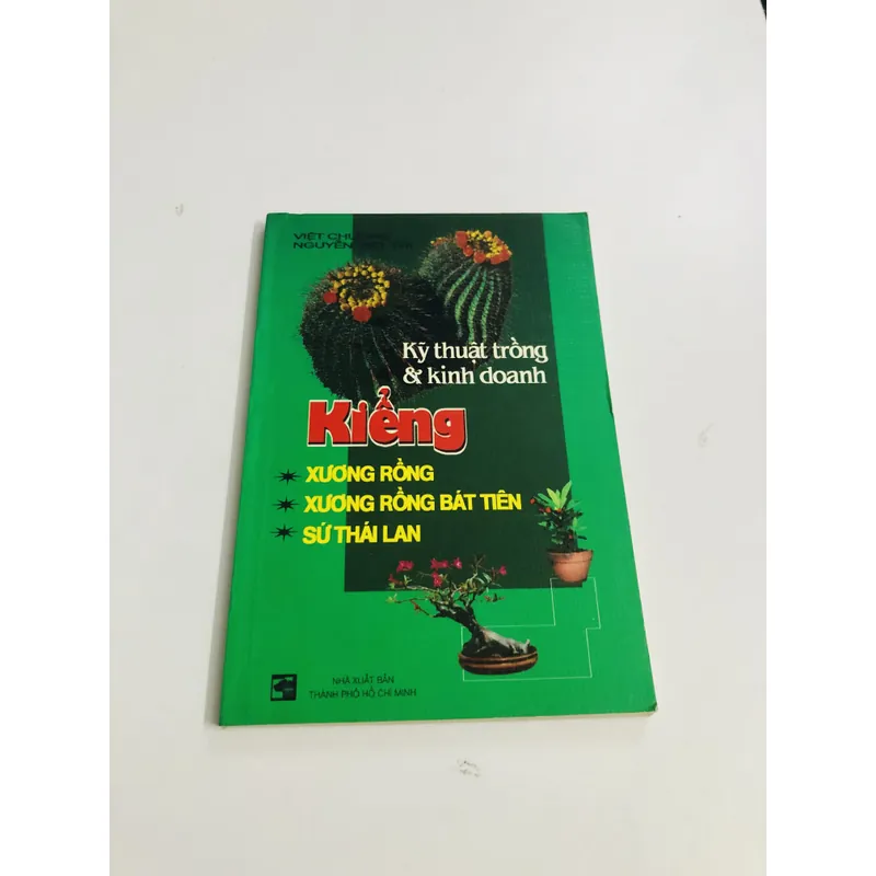 KỸ THUẬT TRỒNG & KINH DOANH KIỂNG XƯƠNG RỒNG, XƯƠNG RỒNG BÁT TIÊN, SỨ THÁI LAN  595103