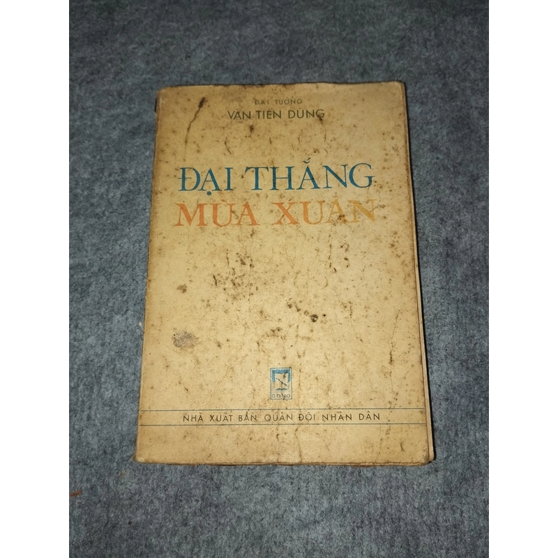 ĐẠI THẮNG MÙA XUÂN - ĐẠI TƯỚNG VĂN TIẾN DŨNG 517653