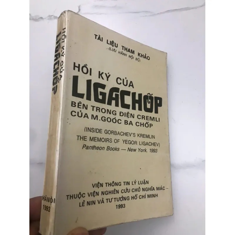 HỒI KÝ CỦA LIGACHÔP: BÊN TRONG ĐIỆN KREMLI CỦA M. GOÓC BA CHỐP 598238