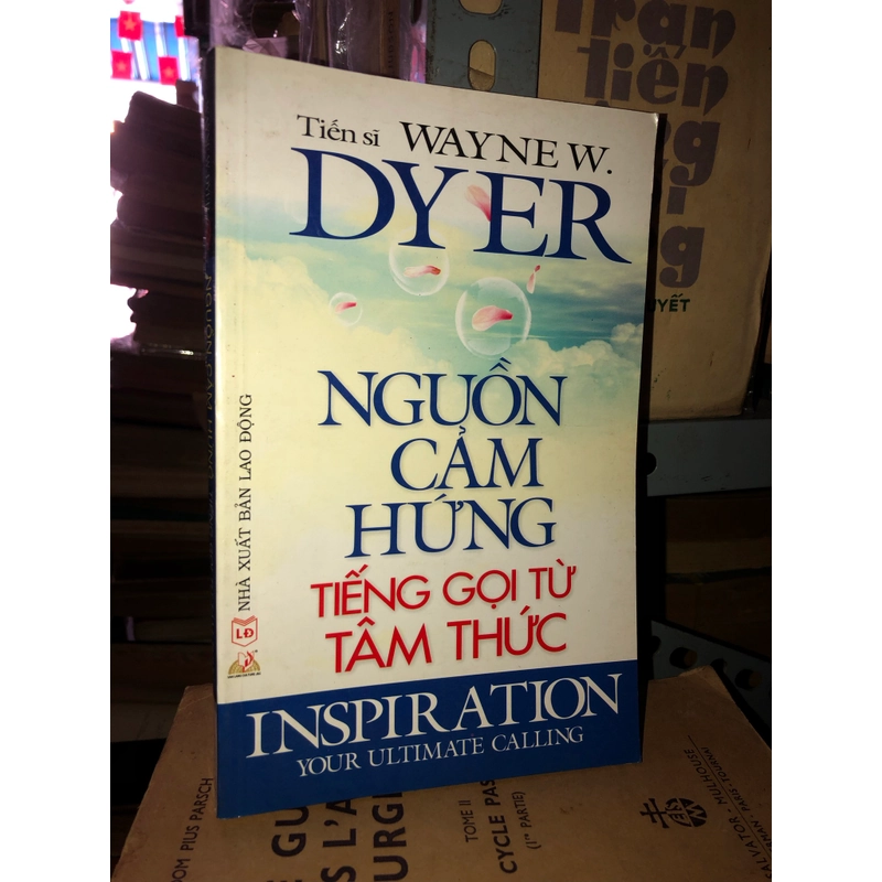 Nguồn cảm hứng - Tiếng gọi từ tâm thức - Tiến sĩ Wayne W. Dyer 543346