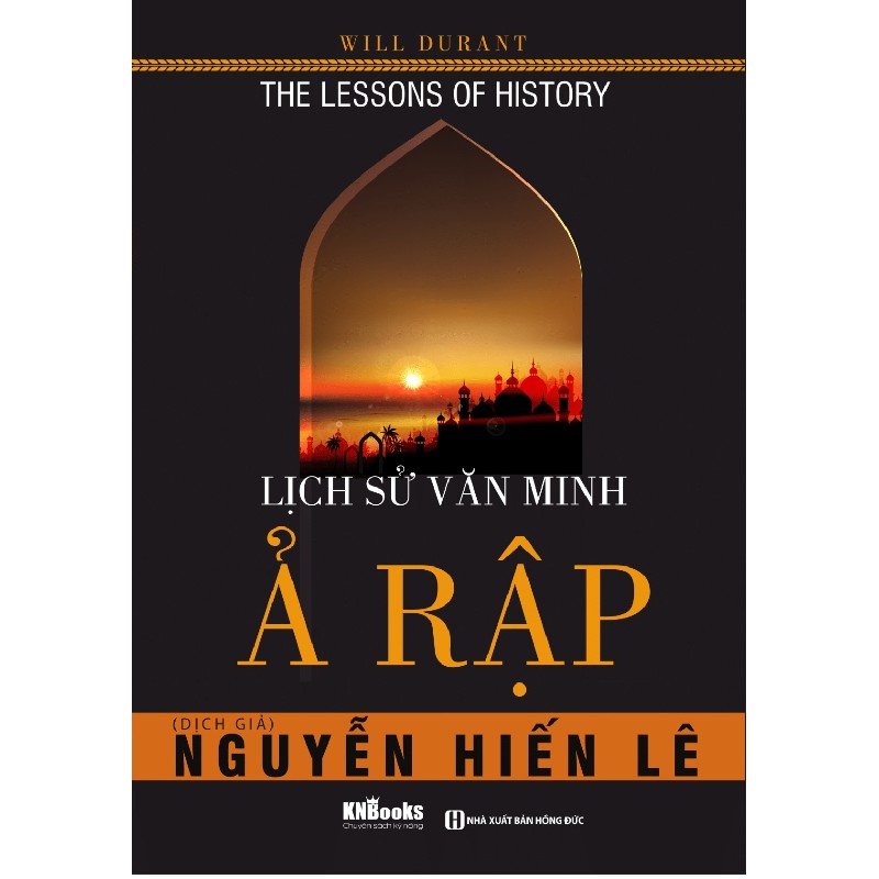 Lịch Sử Văn Minh Ả Rập - Will Durant, Nguyễn Hiến Lê 141576