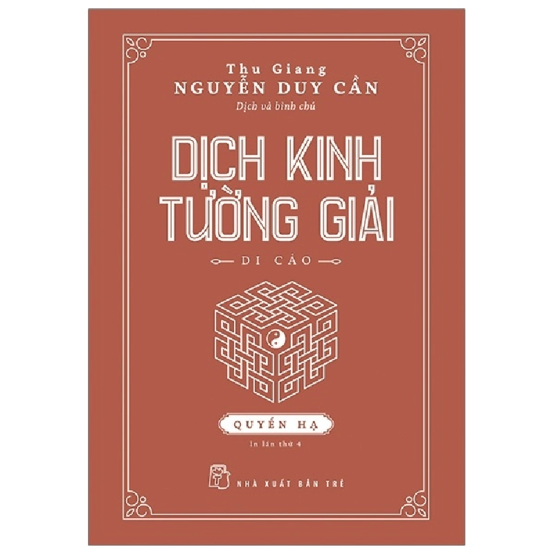 Dịch Kinh Tường Giải (Di Cảo): Quyển Hạ (Bìa Cứng) - Thu Giang Nguyễn Duy Cần 294966