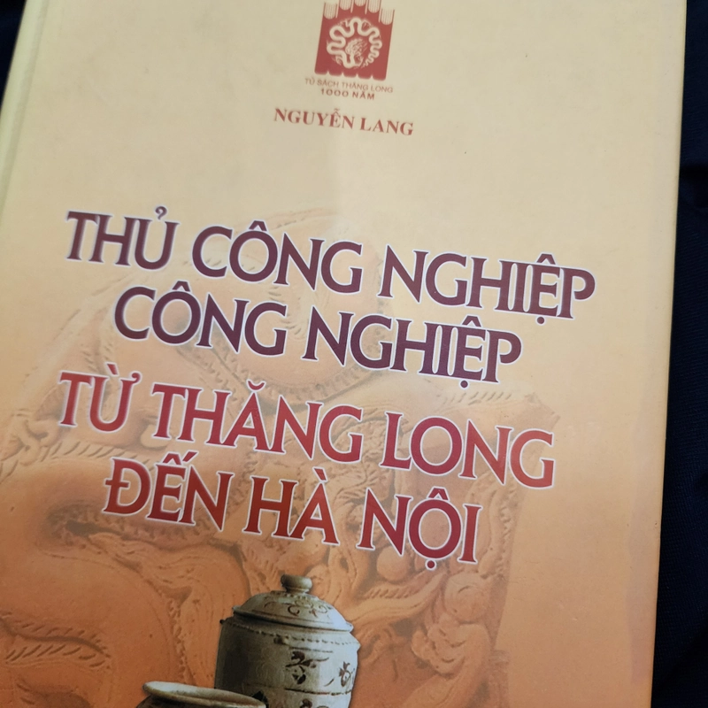 Thủ công nghiệp. Công nghiệp từ Thăng Long đến Hà Nội | Nguyễn Lang 501256