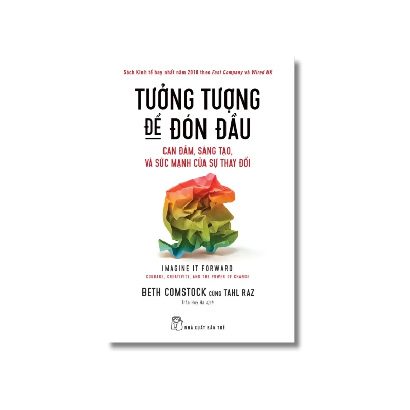 Tưởng tượng để đón đầu: Can đảm, sáng tạo, và sức mạnh của sự thay đổi - Beth Comstock ; Tahl Raz 723869