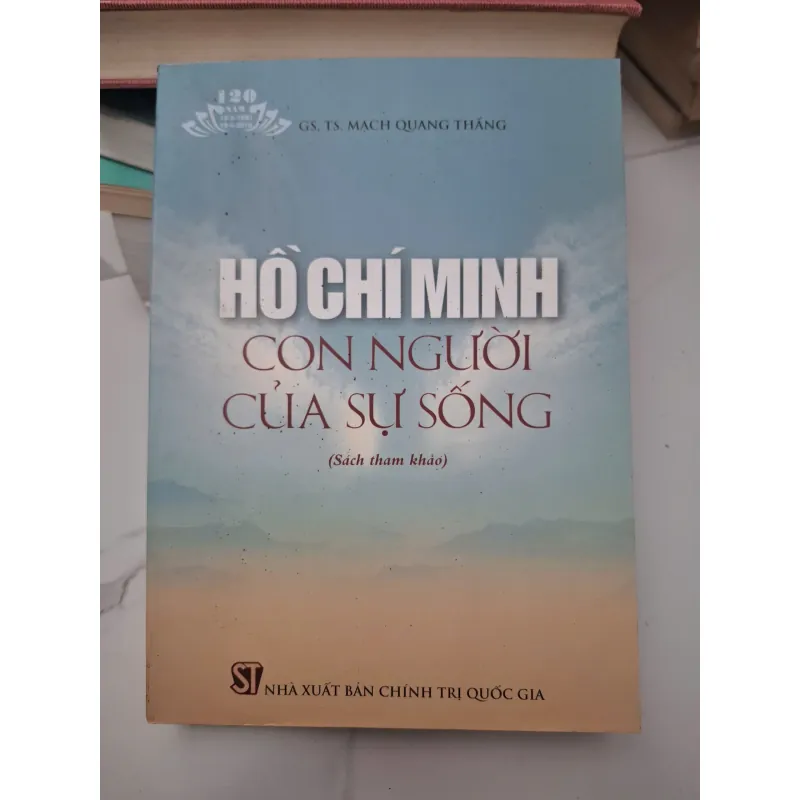 Hồ Chí Minh Con người của sự sống - GS. TS. Mạch Quang Thắng - Sách tham khảo 696141
