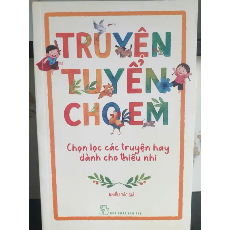 Truyện Tuyển Cho Em - Chọn Lọc Các Truyện Hay Dành Cho thiếu Nhi 1030082