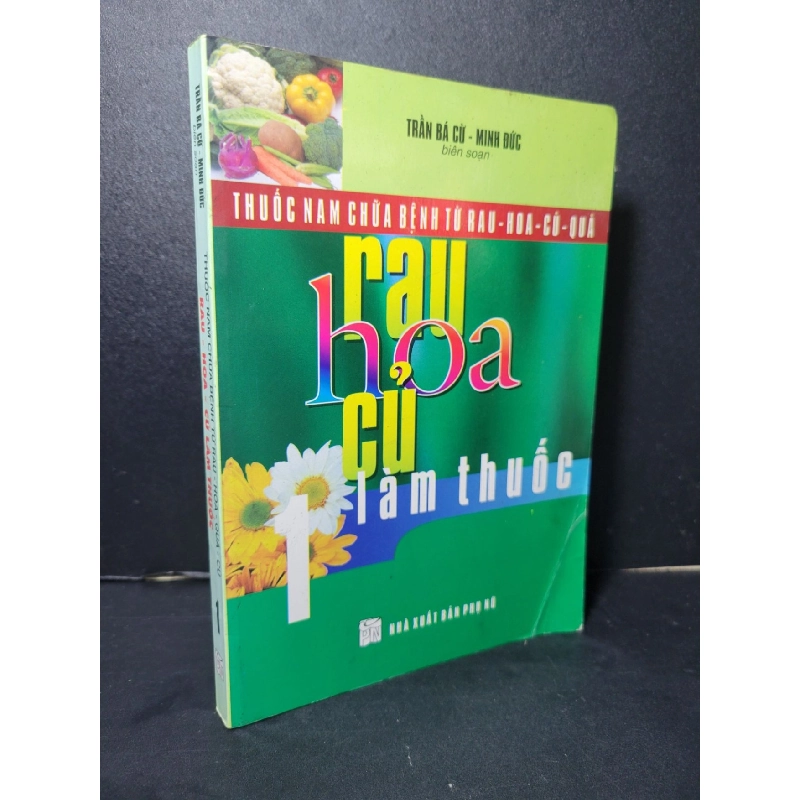 Thuốc nam chữa bệnh từ rau hoa quả củ rau hoa củ làm thuốc 1 mới 90% bẩn bìa, ố nhẹ 2009 Trần Bá Cừ - Minh Đức HCM2205 SỨC KHỎE - THỂ THAO 919098