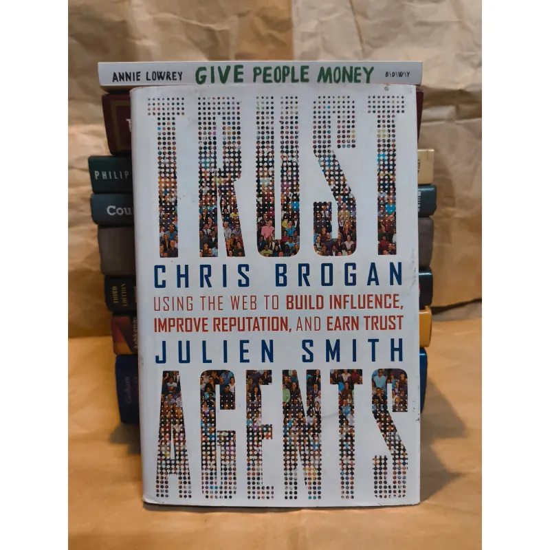 Trust Agents: Using the Web to Build Influence, Improve Reputation, and Earn Trust 1012971