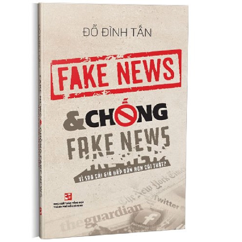 Fake news & chống Fake news - Vì sao cái giả hấp dẫn hơn cái thật? mới 100% Đỗ Đình Tấn 2022 HCM.PO 343673