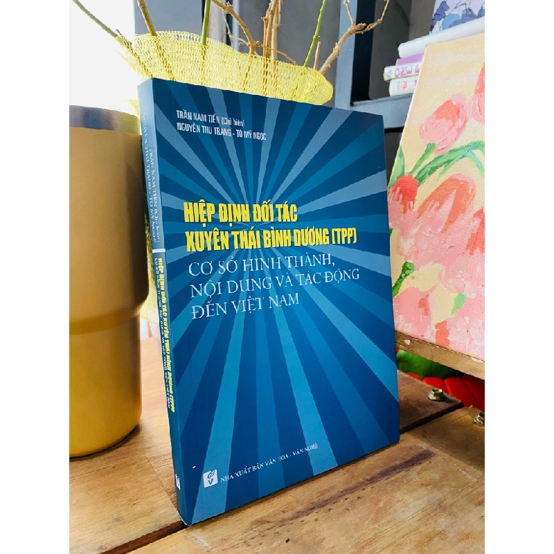 Hiệp định đối tác xuyên thái bình dương (TPP): Cơ sở hình thành, nội dung và tác động đến Việt Nam 298393