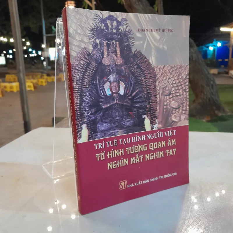 TRÍ TUỆ TẠO HÌNH NGƯỜI VIỆT TỪ HÌNH TƯỢNG QUAN ÂM NGHÌN MẮT NGHÌN TAY  781587