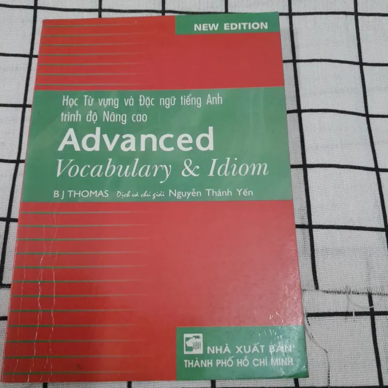 Học Từ vựng và Đặc ngữ tiếng Anh- trình độ Nâng cao. Tg. BJ. Thomas. Dịch Ng. Thành Yến 695448