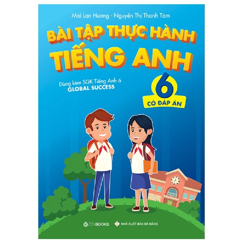 Bài Tập Thực Hành Tiếng Anh 6 (Có Đáp Án) - Dùng Kèm SGK Tiếng Anh 6 Global Success - Mai Lan Hương, Nguyễn Thị Thanh Tâm 288670