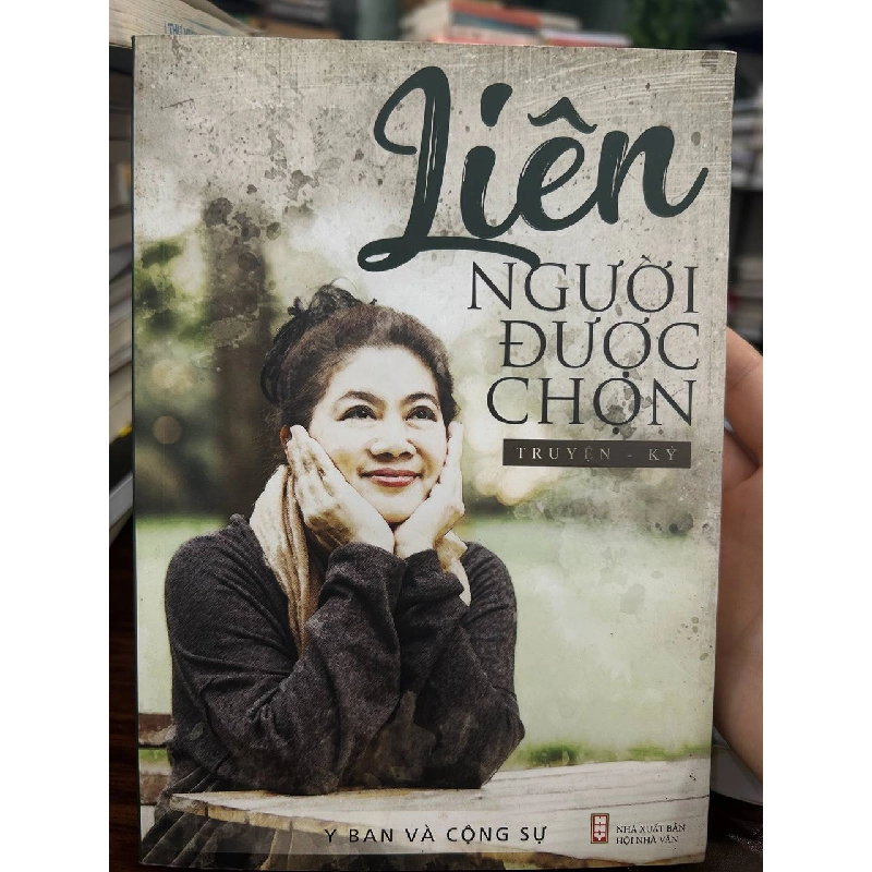 Liên - Người Được Chọn (Truyện ký) - Y Ban và Cộng Sự - Y Ban và Cộng Sự 961057