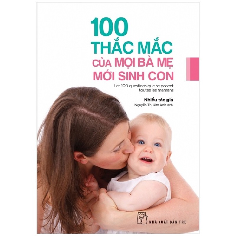 100 Thắc Mắc Của Mọi Bà Mẹ Mới Sinh Con - Nhiều Tác Giả 184619