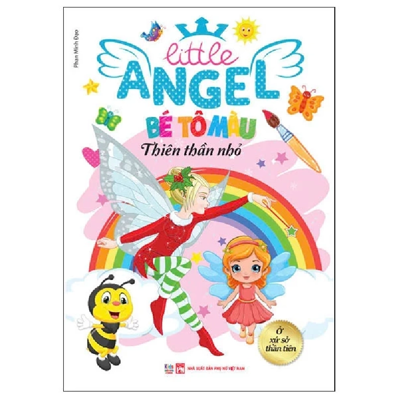 Litte Angel - Bé Tô Màu Thiên Thần Nhỏ - Ở Xứ Sở Thần Tiên - Phan Minh Đạo (Mới 100%) Tô màu, luyện chữ, NXB Phụ Nữ - SÁCH ĐẠI HỌC 489266