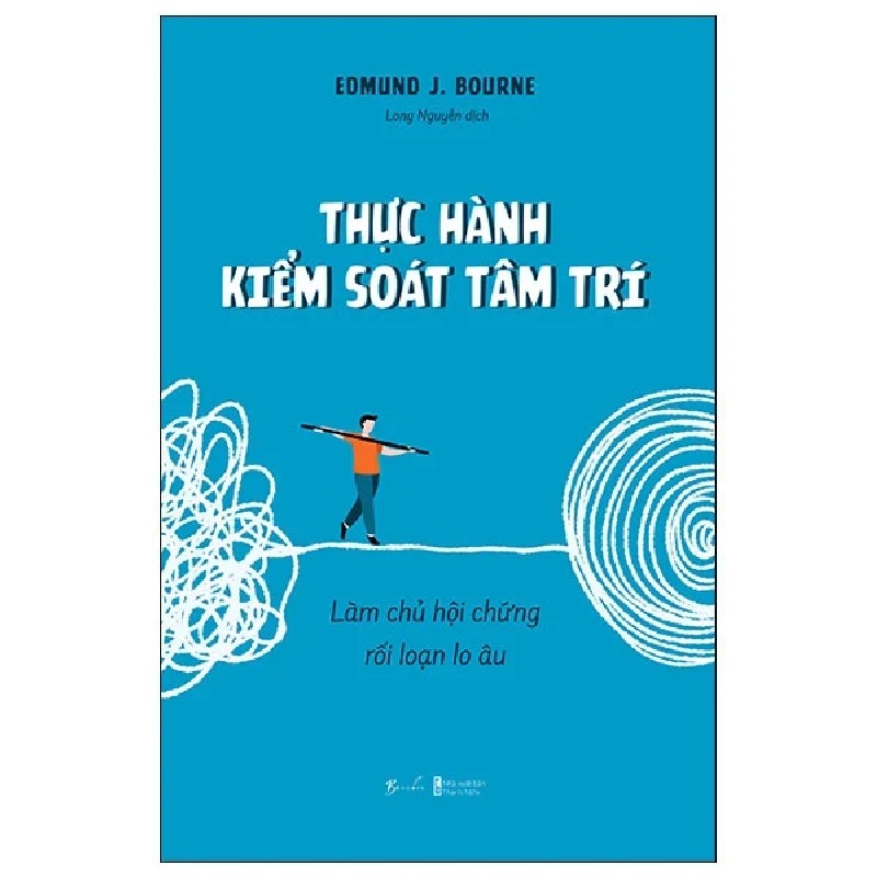 Thực Hành Kiểm Soát Tâm Trí - Làm Chủ Hội Chứng Rối Loạn Lo Âu - Edmund J. Bourne 190294