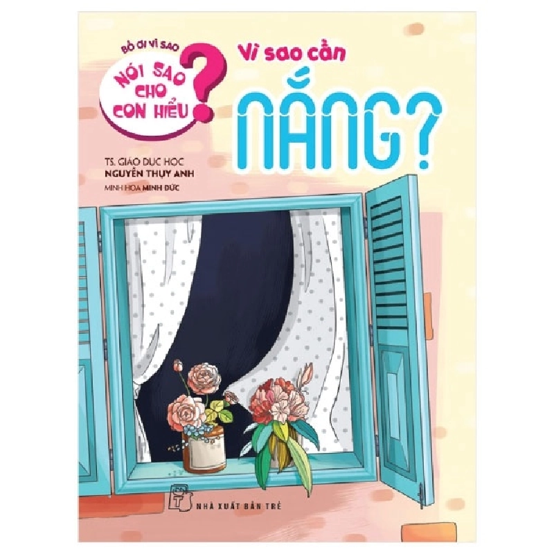 Nói sao cho con hiểu: Vì sao cần nắng - Nguyễn Thụy Anh 2021 New 100% HCM.PO 57010