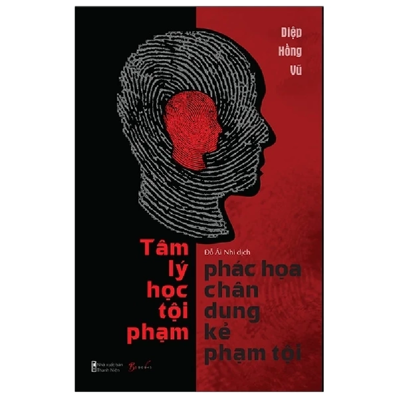 Tâm Lý Học Tội Phạm - Phác Họa Chân Dung Kẻ Phạm Tội - Diệp Hồng Vũ 282227