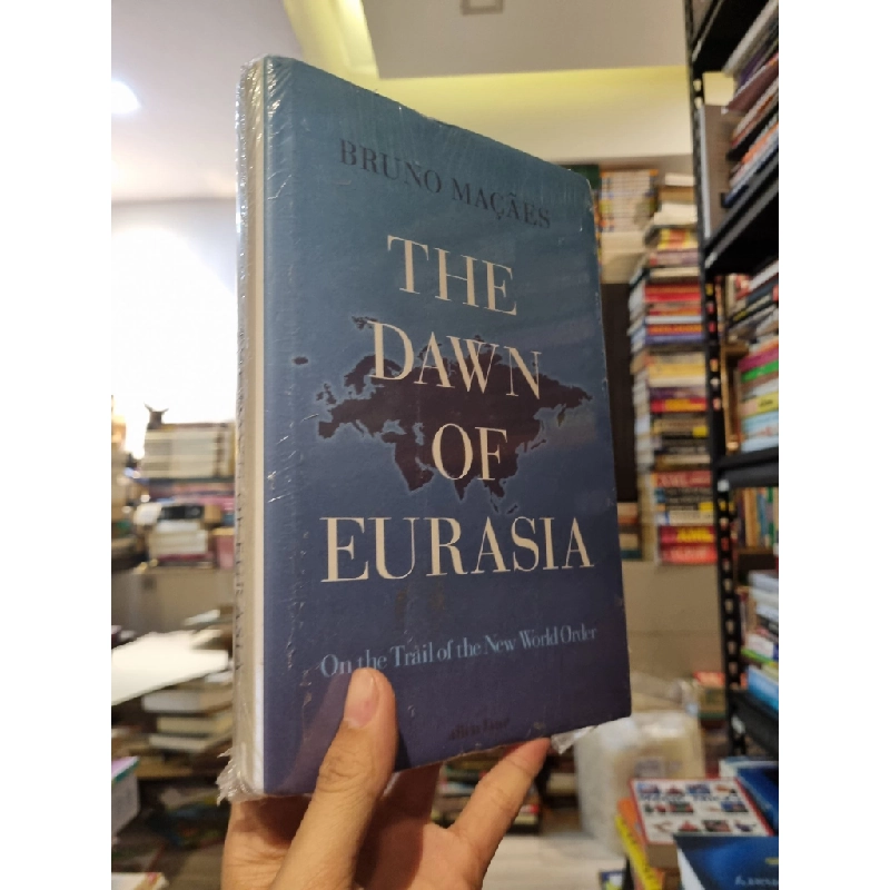 The Dawn Of Eurasia : On the trail of the new world order - Bruno Macaes 335552