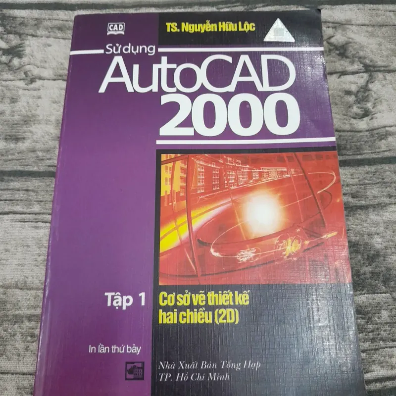 Sử dụng AUTOCAD 2000. Tập1 vẽ 2 chiều 2D. Tiến sỹ Nguyễn Hữu Lộc 745144