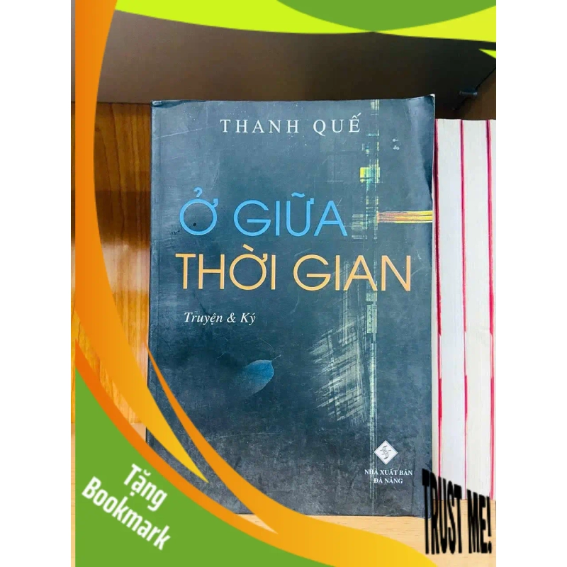 (TẶNG BOOKMARK) Ở giữa thời gian - Thanh Quế VĂN HỌC RBK0810 950226